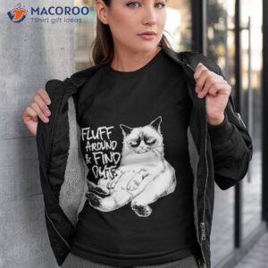 fluff around and find out cat shirt tshirt 3