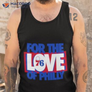 for the love of philly 76ers 2023 slogan shirt tank top