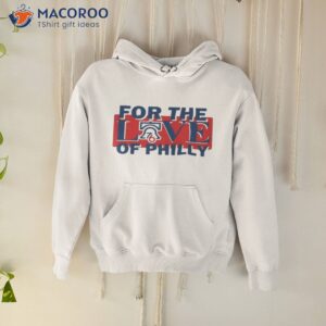 for the love of philly sixers basketball philadelphia 76ers shirt hoodie