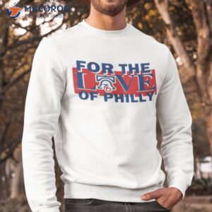 for the love of philly sixers basketball philadelphia 76ers shirt sweatshirt