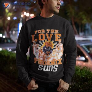 for the love of phoenix suns basketball signatures shirt sweatshirt