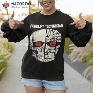 forklift technician shirt sweatshirt