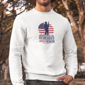 freedom is not free remember and honor shirt sweatshirt