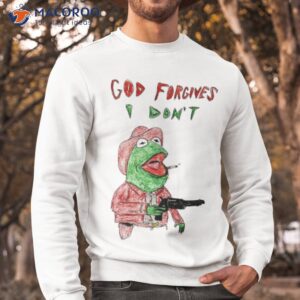 frog god forgives i dont shirt sweatshirt