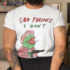 frog god forgives i dont shirt tshirt