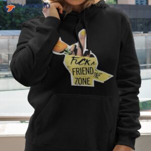 Fuck A Friend Zone Shirt 2 fuck a friend zone shirt hoodie 2