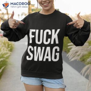 fuck swag shirt sweatshirt