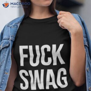 fuck swag shirt tshirt