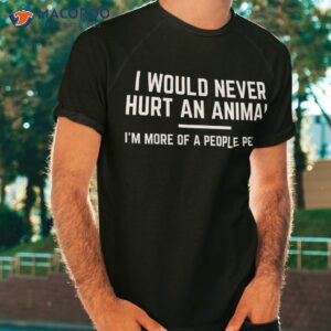 Funny Animal Pet Lover Sarcastic Humor Shirt