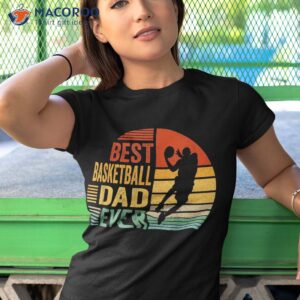 funny best basketball dad ever vintage father s day game shirt tshirt 1