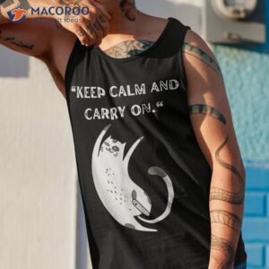 funny cat lover humor keep calm and carry on shirt tank top 1