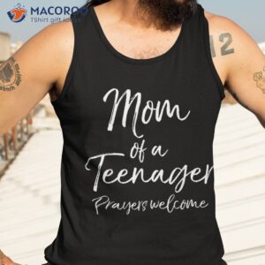 funny christian mother s mom of a teenager prayers welcome shirt tank top 3