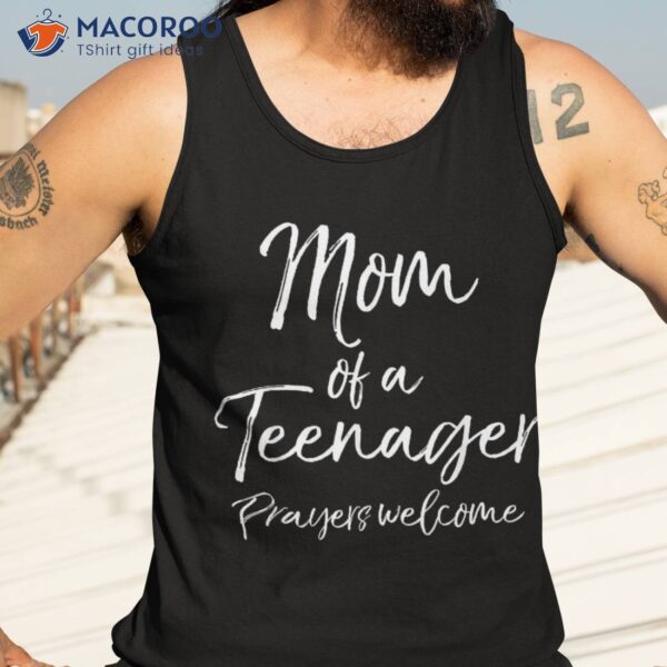 Funny Christian Mother’s Mom Of A Teenager Prayers Welcome Shirt