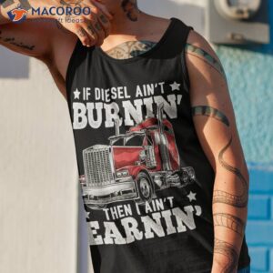 funny diesel trucker big rig semi trailer truck driver gift shirt tank top 1