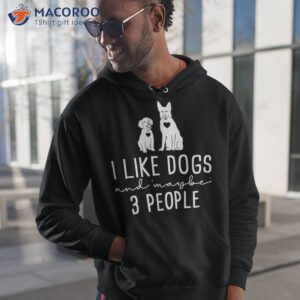 Funny Dog, Dog Lover, I Like Dogs And 3 People, Owner Shirt