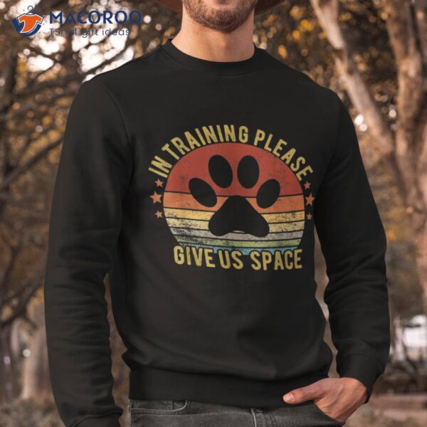 Funny Dog Trainer In Training Please Give Us Space Vintage Shirt