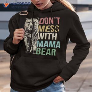 funny don t mess with mama bear mother s day shirt hoodie 3