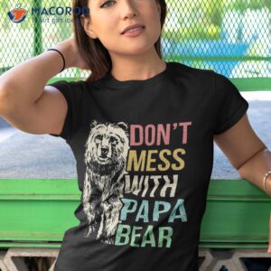 funny don t mess with papa bear father s day shirt tshirt 1