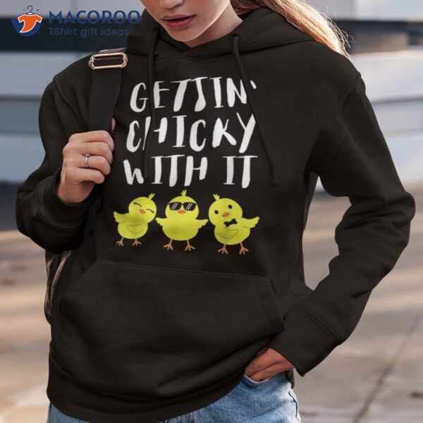 Funny Easter Chick Gettin Chicky With It Men Women T-Shirt, Which Day Easter