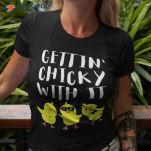 Funny Easter Chick Gettin Chicky With It Men Women T-Shirt, Which Day Easter