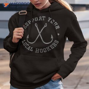 Funny Fishing Fisherman Dad Gift Support Your Local Hookers Shirt