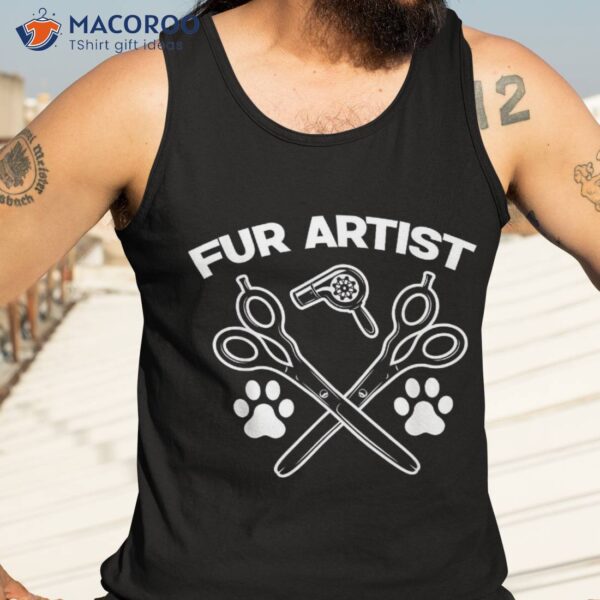 Funny Fur Artist Dog Groomer Grooming Pet Stylist Shirt