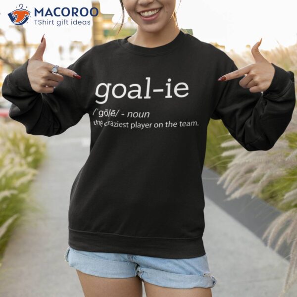 Funny Goalie Goalkeeper Definition Soccer Hockey Player Gift Shirt