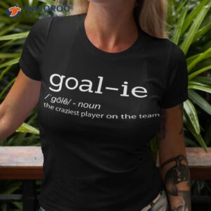funny goalie goalkeeper definition soccer hockey player gift shirt tshirt 3