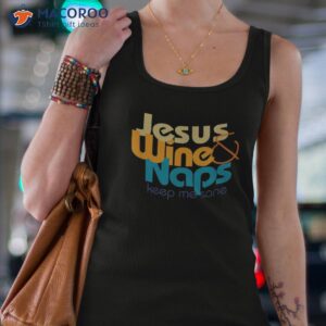 Funny Jesus Lover I Love Wine And Naps Keep Me Sane Shirt