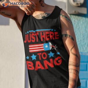 funny just here to bang 4th of july 2023 shirt tank top 1