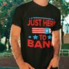 Funny Just Here To Bang 4th Of July 2023 Shirt