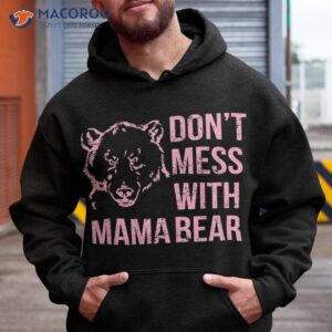 funny mama bear shirt don t mess with mothers day hoodie 3