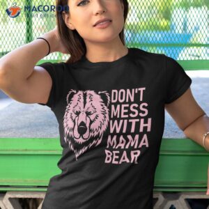 funny mama bear shirt don t mess with mothers day tshirt 1 1