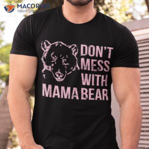 funny mama bear shirt don t mess with mothers day tshirt 3