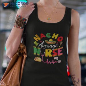 funny nacho average nurse mexican fiesta cinco de mayo shirt tank top 4