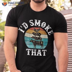 Funny Retro Bbq Party Smoker Chef Dad Gift – I’d Smoke That Shirt