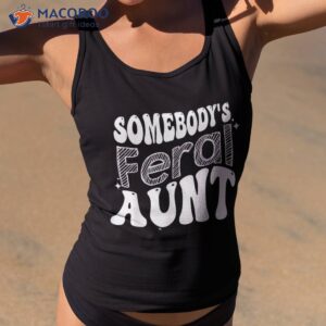 funny somebody s feral aunt groovy for mom mother s day shirt tank top 2