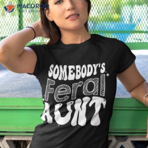 funny somebody s feral aunt groovy for mom mother s day shirt tshirt 1