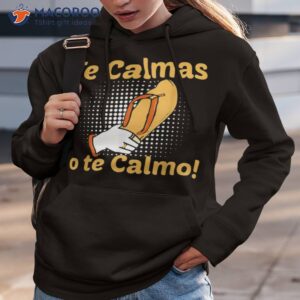 Funny Spanish Mother Mom Expression Te Calmas O Calmo Shirt