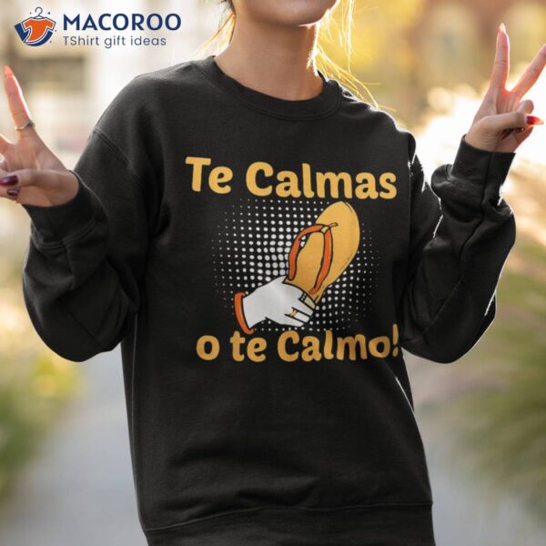 Funny Spanish Mother Mom Expression Te Calmas O Calmo Shirt