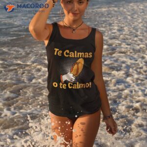 funny spanish mother mom expression te calmas o calmo shirt tank top 3