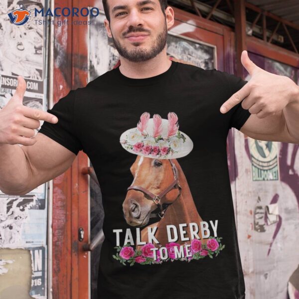 Funny Talk Derby To Me Horse Racing Day Shirt