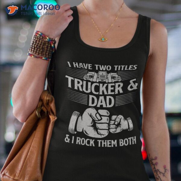 Funny Truck Driver Art Dad Trucker Driving Lover Shirt