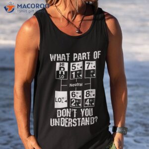 funny truck driver gift 18 speed what don t you understand shirt tank top