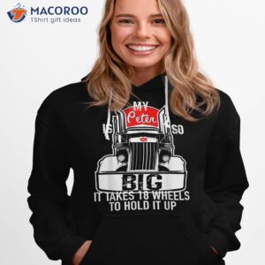 funny trucker gift for my peter is so big truck driver shirt hoodie 1