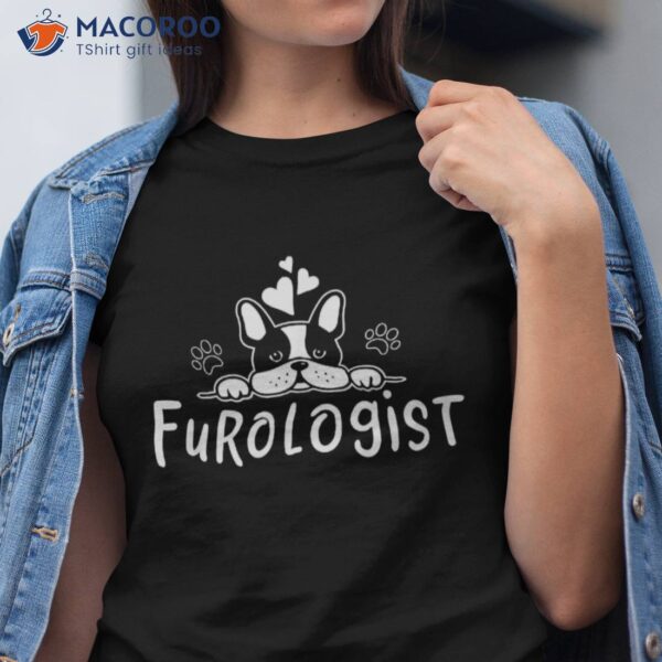 Furologist Funny Puppy Stylist Cute Dog Groomer Shirt