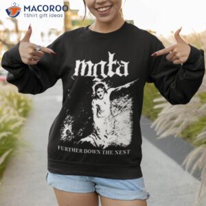 further down the nest mgla shirt sweatshirt