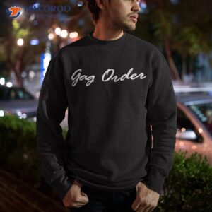 gag order shirt sweatshirt