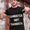 Gangster Not Gangsta Shirt