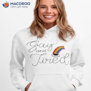 gay and tired shirt hoodie 1